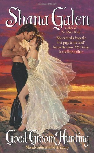Good Groom Hunting (Misadventures in Matrimony) by Galen, Shana(January 30, 2007) Mass Market Paperback