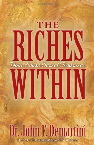 The Riches Within: Your Seven Secret Treasures by Demartini, John F.(March 1, 2008) Paperback