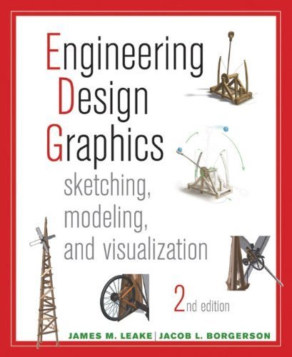 Engineering Design Graphics: Sketching, Modeling, and Visualization by Leake, James(June 25, 2012) Paperback