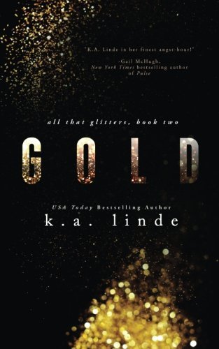 Gold (All That Glitters) (Volume 2) by Linde, K.A.(July 7, 2015) Paperback