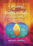 CREATING FULFILLING RELATIONSHIPS: Turning Cell Mates Into Soul Mates (H) by Michael Mirdad(April 1, 2014) Hardcover