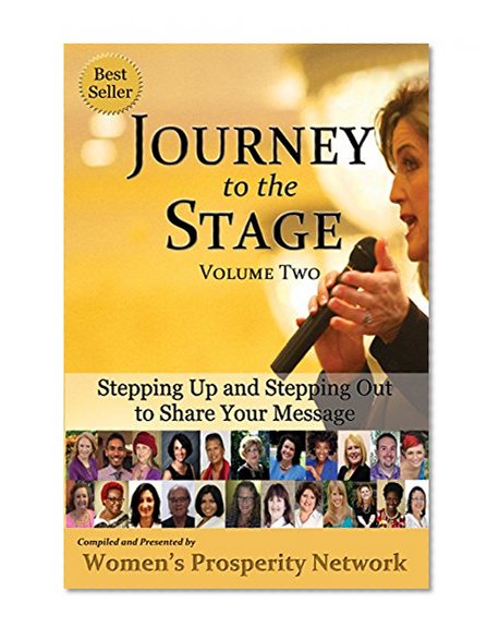 Journey to the Stage - Volume Two: Stepping Up and Stepping Out to Share Your Message