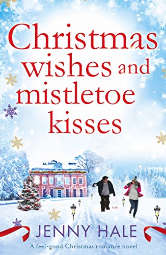 Book Cover Christmas Wishes and Mistletoe Kisses: A feel good Christmas romance novel