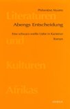 Abengs Entscheidung: Eine schwarz-weisse Liebe in Kamerun (Literaturen und Kulturen Afrikas 3) (German Edition)