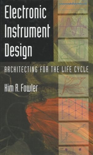 Electronic Instrument Design: Architecting for the Life Cycle by Fowler, Kim R.(April 25, 1996) Hardcover