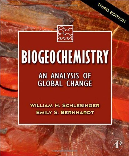 Biogeochemistry: An Analysis of Global Change, 3rd Edition by Schlesinger, W.H., Bernhardt, Emily S.(January 28, 2013) Paperback