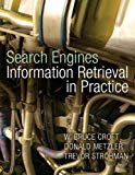 Search Engines: Information Retrieval in Practice by Croft, Bruce, Metzler, Donald, Strohman, Trevor(February 16, 2009) Hardcover
