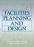 Facilities Planning and Design by Garcia-Diaz, Alberto, Smith, J. MacGregor(August 10, 2007) Paperback