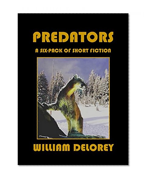 PREDATORS: A six-pack of short fiction