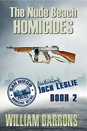 The Nude Beach Homicides: Book 2 of the San Diego Police Homicide Detail featuring Jack Leslie