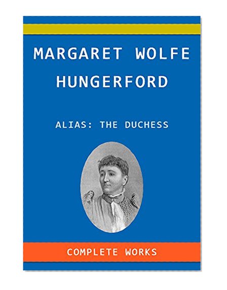 Margaret Wolfe Hungerford (The Duchess): Collected Works: (Eight Books)