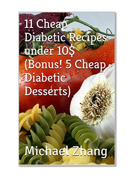 11 Cheap Diabetic Recipes under 10$ (Bonus! 5 Cheap Diabetic Desserts)