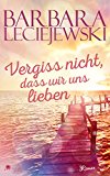Vergiss nicht, dass wir uns lieben (Liebesroman) (German Edition)