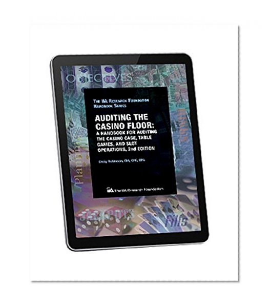Auditing the Casino Floor: A Handbook for Auditing the Casino Cage Table Games and Slot Operations, 2nd Edition