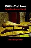 100 Pics That Prove Nephilim Giants Existed
