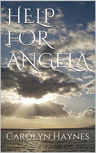 HELP FOR ANGELA: By Carolyn Haynes