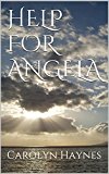 HELP FOR ANGELA: By Carolyn Haynes