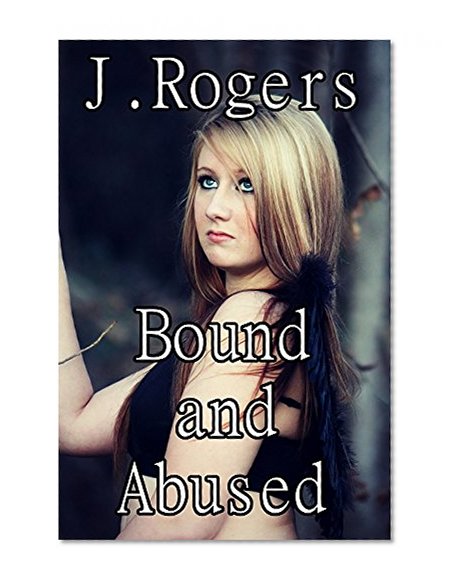 Bound and Abused: Lesbian Billionaire Femdom BDSM Erotica   (3 Erotic Short Stories)