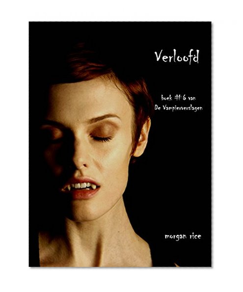 Verloofd (Boek #6 van De Vampierverslagen) (Dutch Edition)
