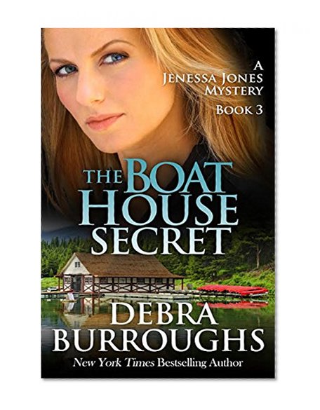 The Boat House Secret, A Romantic Mystery Novel (A Jenessa Jones Mystery Book 3)
