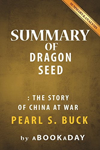 Summary of Dragon Seed: The Story of China at War by Pearl S. Buck | Summary & Analysis