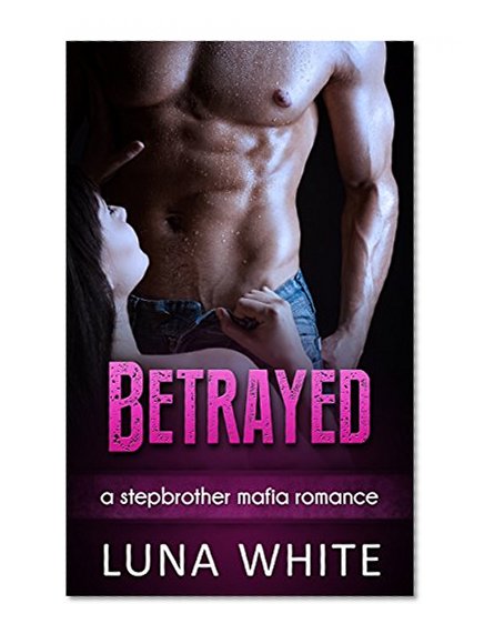 Betrayed: A Stepbrother Mafia Romance (The Criminal Love Series Book 2)