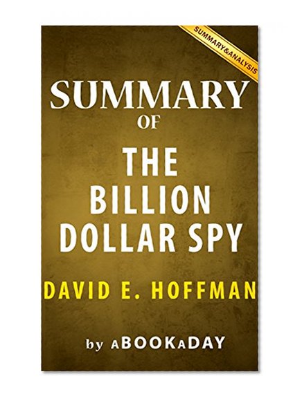 The Billion Dollar Spy: A True Story of Cold War Espionage and Betrayal by David E. Hoffman | Summary & Analysis