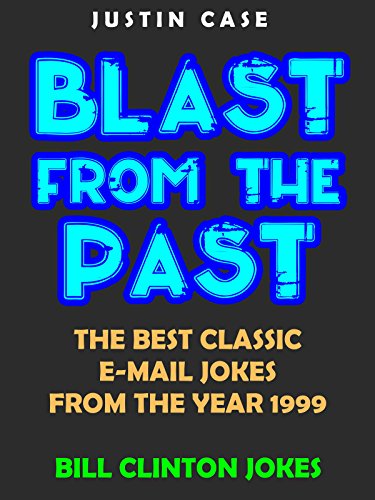 BLAST FROM THE PAST VOL.2: Bill Clinton Jokes - The Best Classic E-Mail Jokes From The Year 1999