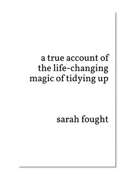 a true account of the life-changing magic of tidying up