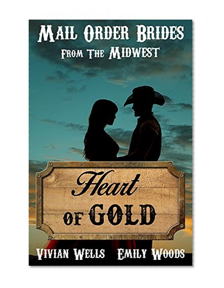 Mail Order Bride: Heart of Gold (Mail Order Brides from the Midwest Book 1)