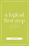 A Logical First Step: A DIY Primer on Logical Reasoning