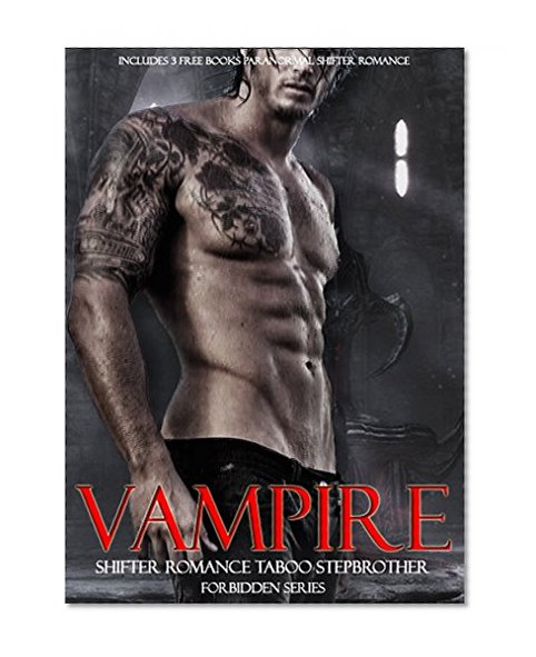 EROTICA: ROMANCE VAMPIRE SHIFTER ROMANCE TABOO STEPBROTHER FORBIDDEN SERIES (Paranormal Books For Adult Fantasy Mystery Sex Stories): Erotics Bundle Included ... Sci Fi Fiction Literature Box Set Book 3)
