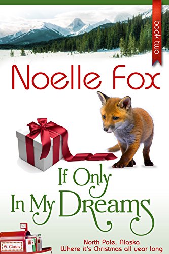 If Only In My Dreams (North Pole, Alaska Book 2)