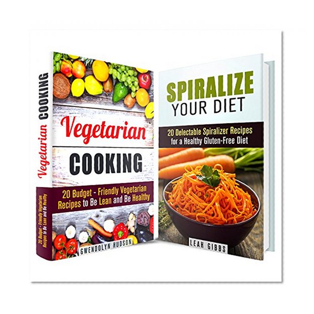 Veggie Eating Box Set: Gluten-Free Spiralizer and Vegetarian Recipes for a Healthy Life (Weight Loss & Diet)