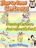 How to DRAW CARTOONS: Drawing Cartoon Animals with Fun!