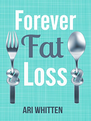 Book Cover Forever Fat Loss: Escape the Low Calorie and Low Carb Diet Traps and Achieve Effortless and Permanent Fat Loss by Working with Your Biology Instead of Against It