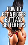 How to Get a Bigger Butt and Better Hips