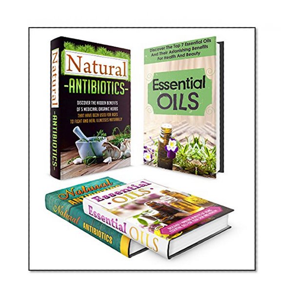 Herbal Remedies BOXED SET: 4 IN 1 BOX SET The Complete Extensive Guide On Herbal Remedies And Natural Antibiotics To Cure Your Self Naturally #33 (Herbal ... Home Remedies, Herbal Remedies Box Set)