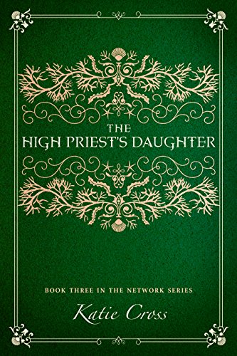 Book Cover The High Priest's Daughter (The Network Series Book 3)