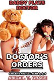 Daddy Plays Doctor: Doctor's Orders - Part 1, 2 & 3 Box Set (Medical Age Play Taboo Older Man Younger Fertile Woman Pregnant) (Carlee's Medical Exam)