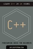 C++: C++ Programming Guide - Learn C++ In 24 hours or less (software development) (English Edition)