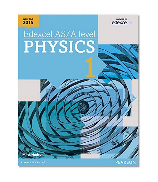 Edexcel AS/A level Physics Student Book 1 (Edexcel A Level Science (2015))