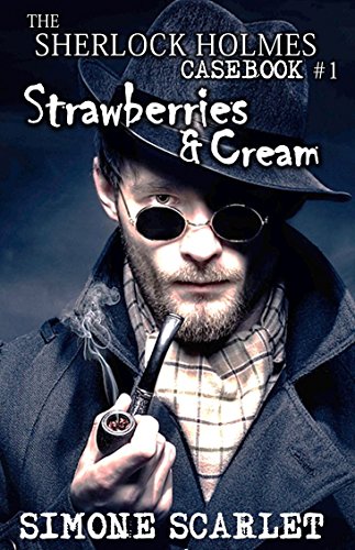 Strawberries and Cream: The Sherlock Holmes Casebook #1
