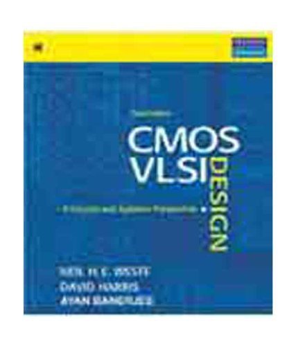 CMOS VLSI Design : A Circuits and Systems Perspective by Neil H.E. Weste/ David Harris/ Ayan Bannerjee (January 1, 2006) Paperback Third Edition