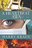 A Heartbeat Away: A Novel by Kraus, Harry (September 1, 2012) Paperback