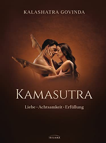 Kamasutra: Liebe - Achtsamkeit - ErfÃ¼llung (German Edition)