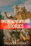 INDIA ADVENTURE STORIES VOLUME THREE