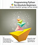 Python for the Beginners: Learn Python in Simple Steps. For absolute beginners, Kids, ICT, KS3, GCSE, A-Level, Under Graduate, SAT & IT Enthusiasts.