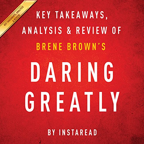 Book Cover Daring Greatly by Brene Brown - A 30-minute Summary & Analysis: How the Courage to Be Vulnerable Transforms the Way We Live, Love, Parent, and Lead