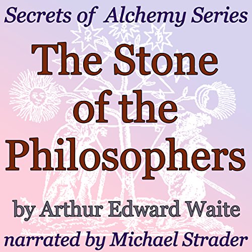 The Stone of the Philosophers: Secrets of Alchemy Series